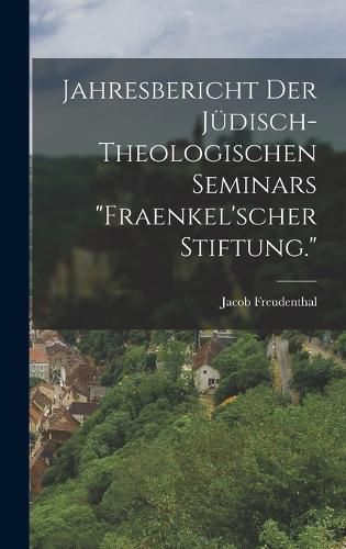 Cover image for Jahresbericht der juedisch-theologischen Seminars "Fraenkel'scher Stiftung."