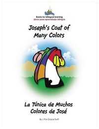 Cover image for Joseph's Coat of Many Colors- La Tunica de Muchos Colores de Jose