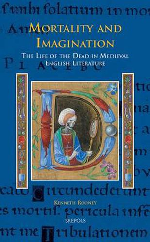 Cover image for Mortality and Imagination: The Life of the Dead in Medieval English Literature