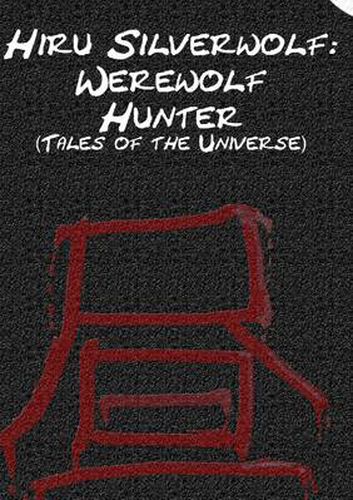 Cover image for Hiru Silverwolf: Werewolf Hunter (Tales of the Universe)