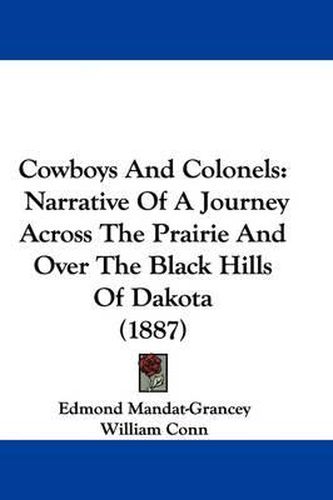 Cowboys and Colonels: Narrative of a Journey Across the Prairie and Over the Black Hills of Dakota (1887)