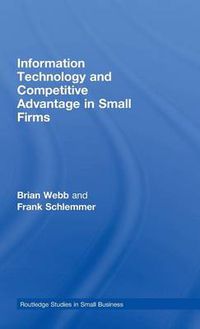 Cover image for Information Technology and Competitive Advantage in Small Firms