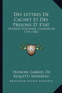 Cover image for Des Lettres de Cachet Et Des Prisons D' Etat: Ouvrage Posthume, Compose En 1778 (1782)