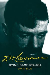 Cover image for D. H. Lawrence: Dying Game 1922-1930: The Cambridge Biography of D. H. Lawrence