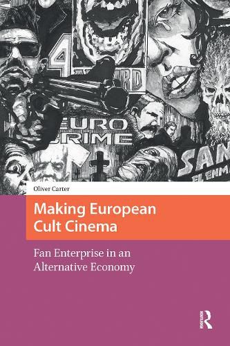 Cover image for Making European Cult Cinema: Fan Enterprise in an Alternative Economy