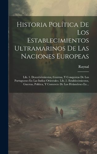 Cover image for Historia Politica De Los Establecimientos Ultramarinos De Las Naciones Europeas