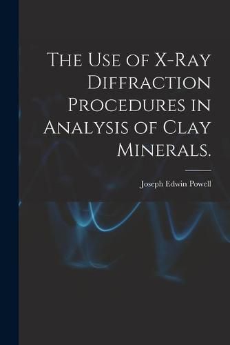 The Use of X-ray Diffraction Procedures in Analysis of Clay Minerals.