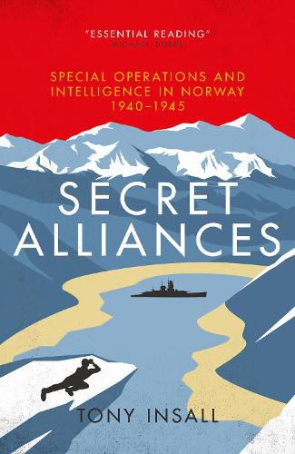 Cover image for Secret Alliances: Special Operations and Intelligence  in Norway 1940-1945 - The British Perspective