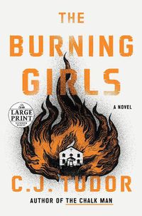 Cover image for The Burning Girls: A Novel