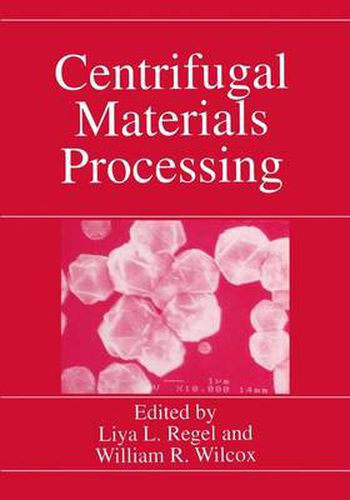 Cover image for Centrifugal Materials Processing: Proceedings of the Third International Workshop on Materials Processing at High Gravity Held at Clarkson University, Potsdam, New York, June 2-7, 1996