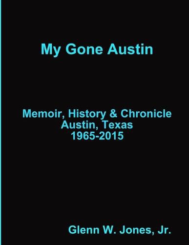 Cover image for My Gone Austin . . . Retrospective 1965-2015