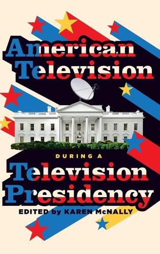 Cover image for American Television During A Television Presidency