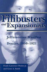 Cover image for Filibusters and Expansionists: Jeffersonian Manifest Destiny, 1800-1821