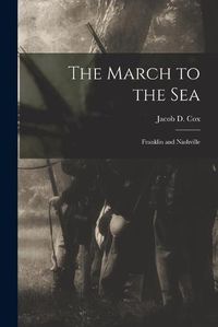 Cover image for The March to the Sea: Franklin and Nashville