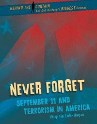 Cover image for Never Forget: September 11 and Terrorism in America