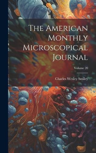 Cover image for The American Monthly Microscopical Journal; Volume 20