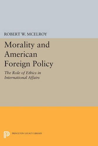 Cover image for Morality and American Foreign Policy: The Role of Ethics in International Affairs