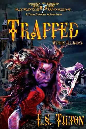 Cover image for Trapped Within Illusions: A Time Stream Adventure