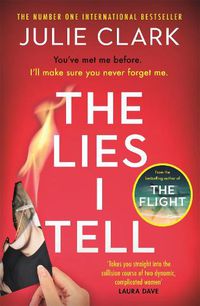 Cover image for The Lies I Tell: A twisty and engrossing thriller about a woman who cannot be trusted, from the bestselling author of The Flight