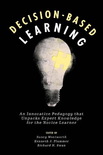 Cover image for Decision-Based Learning: An Innovative Pedagogy that Unpacks Expert Knowledge for the Novice Learner