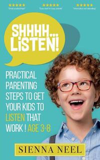 Cover image for SHHHH...Listen!: Practical Parenting Steps to Get Your Kids to Listen That Work! Age 3-8