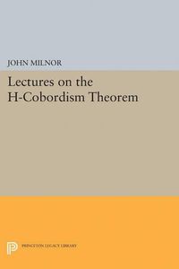 Cover image for Lectures on the H-Cobordism Theorem