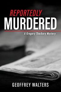 Cover image for Reportedly Murdered: A Gregory Thackery Mystery