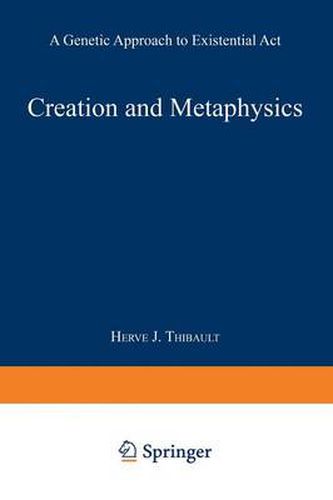 Cover image for Creation and Metaphysics: A Genetic Approach to Existential Act