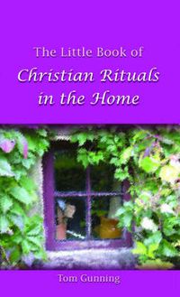 Cover image for The Little Book of Christian Rituals in the Home