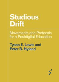 Cover image for Studious Drift: Movements and Protocols for a Postdigital Education