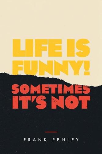Cover image for Life is Funny!: Sometimes It's Not.