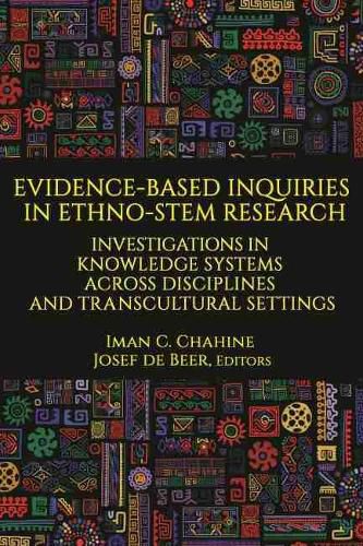 Cover image for Evidence-Based Inquiries in Ethno-STEM Research: Investigations in Knowledge Systems Across Disciplines and Transcultural Settings