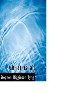 Cover image for Christ Is All