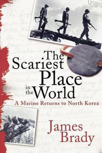 Cover image for The Scariest Place in the World: A Marine Returns to North Korea
