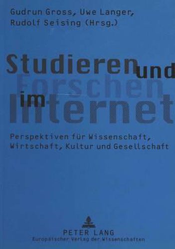 Cover image for Studieren Und Forschen Im Internet: Perspektiven Fuer Wissenschaft, Wirtschaft, Kultur Und Gesellschaft