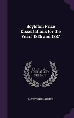 Cover image for Boylston Prize Dissertations for the Years 1836 and 1837