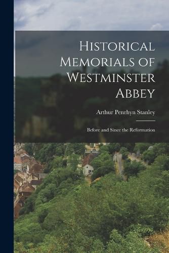 Historical Memorials of Westminster Abbey