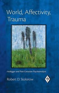 Cover image for World, Affectivity, Trauma: Heidegger and Post-Cartesian Psychoanalysis