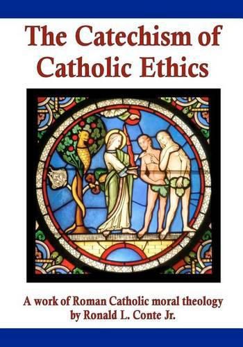 Cover image for The Catechism of Catholic Ethics: A work of Roman Catholic moral theology