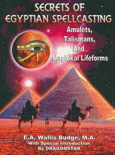 Secrets of Egyptian Spellcasting: Amulets, Talismans, and Magical Lifeforms