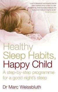 Cover image for Healthy Sleep Habits, Happy Child: A Step-by-step Programme for a Good Night's Sleep