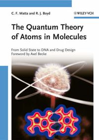 Cover image for The Quantum Theory of Atoms in Molecules: From Solid State to DNA and Drug Design