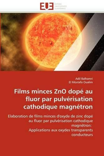 Cover image for Films Minces Zno Dop Au Fluor Par Pulv Risation Cathodique Magn Tron