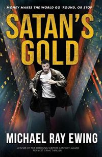 Cover image for Satan's Gold: Money makes the world go 'round. Or stop.