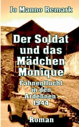 Cover image for Der Soldat und das Madchen Monique: Fahnenflucht in den Ardennen 1944