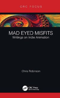 Cover image for Mad Eyed Misfits: Writings on Indie Animation