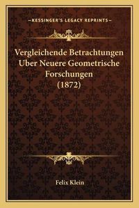 Cover image for Vergleichende Betrachtungen Uber Neuere Geometrische Forschungen (1872)