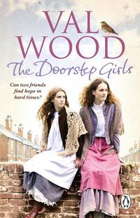 Cover image for The Doorstep Girls: A heart-warming story of triumph over adversity from Sunday Times bestseller Val Wood