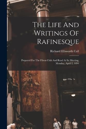 Cover image for The Life And Writings Of Rafinesque