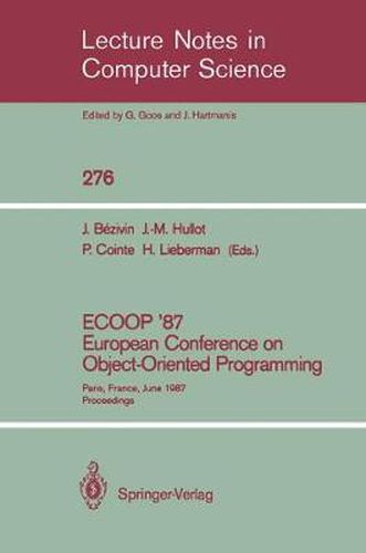 ECOOP '87. European Conference on Object-Oriented Programming: Paris, France, June 15-17, 1987. Proceedings